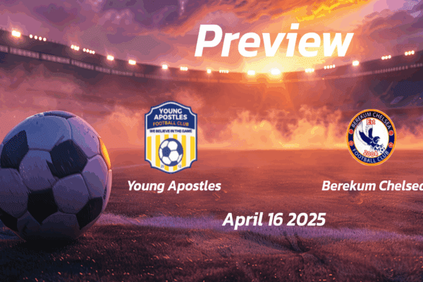 Young Apostles vs Berekum Chelsea: Preview - Team News, Line-ups, Prediction and Tips | April 16 15:00 (GMT)