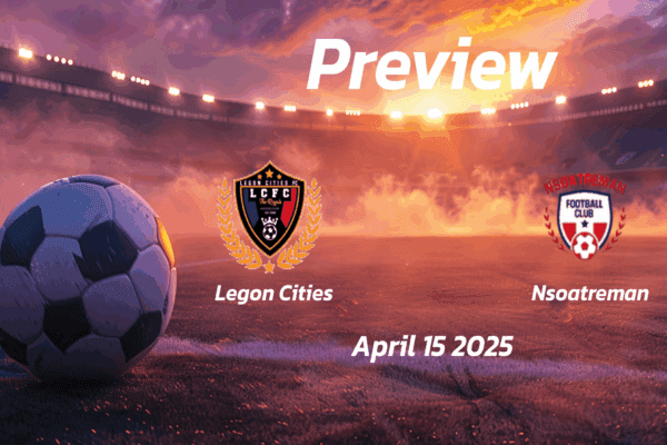 Legon Cities vs Nsoatreman: Preview - Team News, Line-ups, Prediction and Tips | April 15 15:00 (GMT)