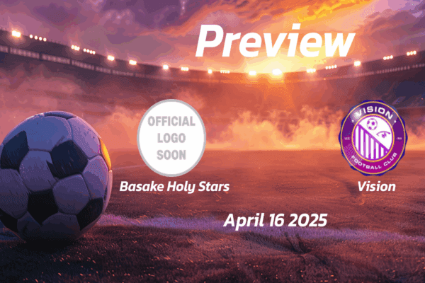 Basake Holy Stars vs Vision: Preview - Team News, Line-ups, Prediction and Tips | April 16 15:00 GMT