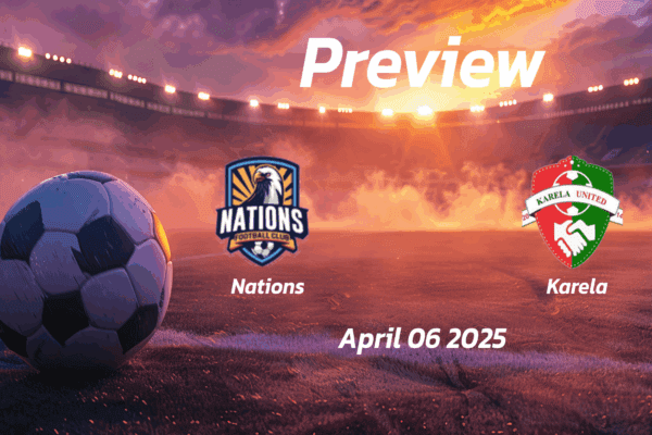 Nations vs Karela: Preview - Team News, Line-ups, Prediction and Tips | April 06 15:00 (GMT)