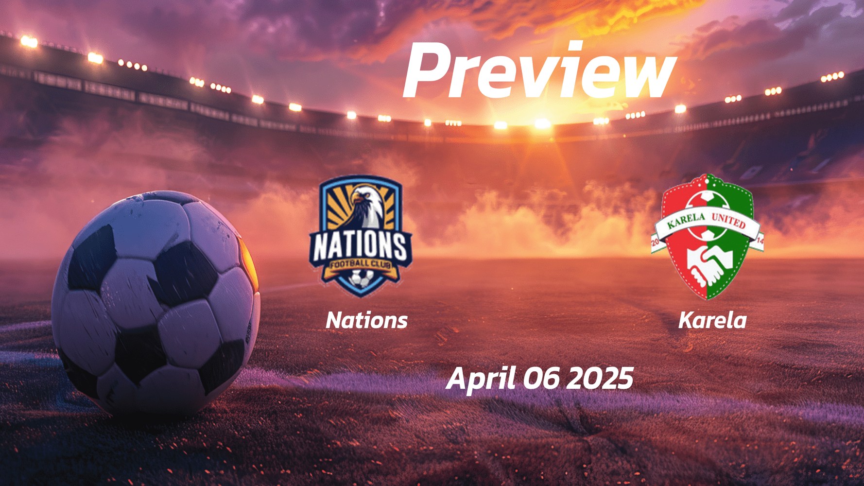 Nations vs Karela: Preview - Team News, Line-ups, Prediction and Tips | April 06 15:00 (GMT)