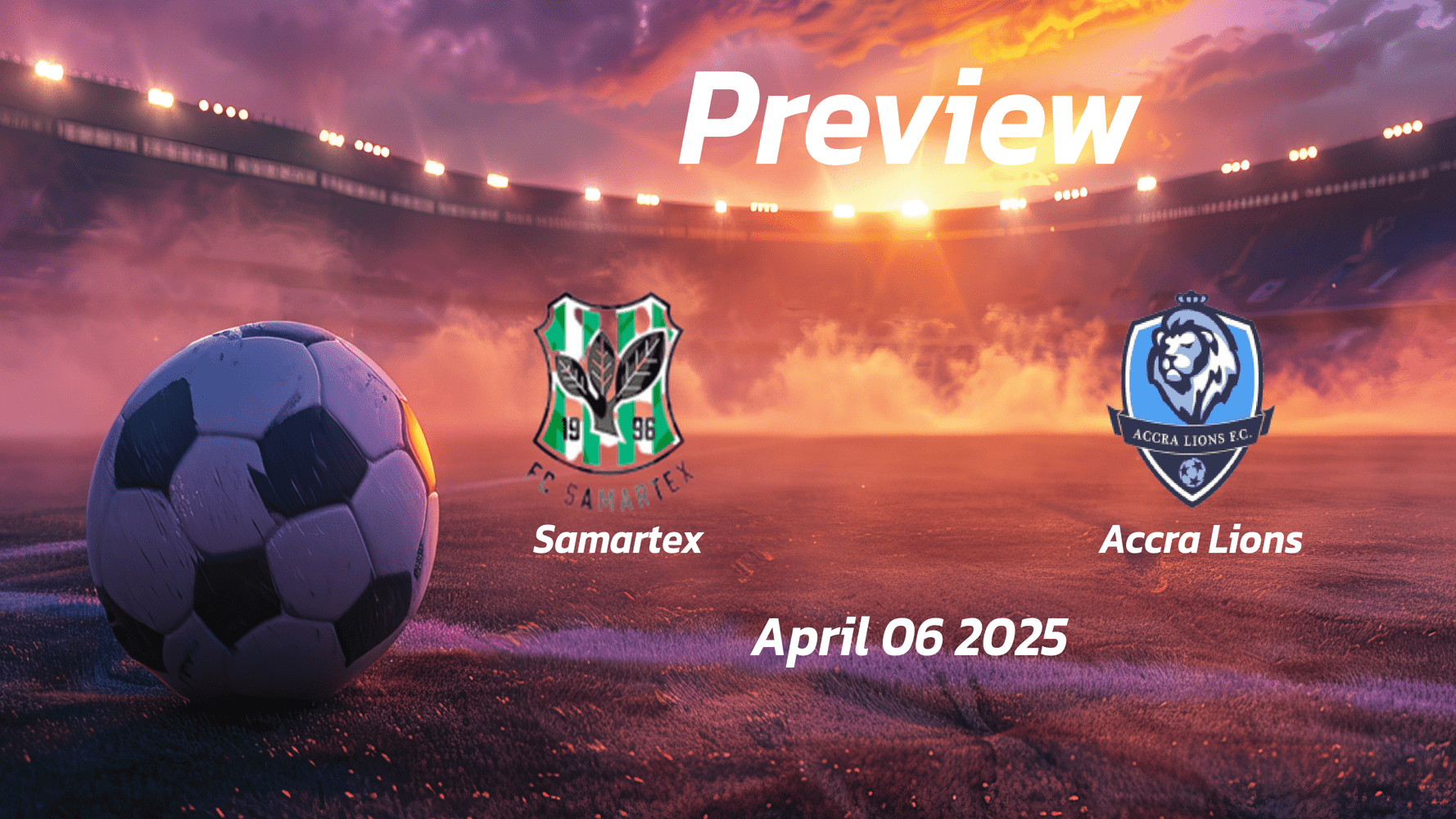 Samartex vs Accra Lions: Preview - Team News, Line-ups, Prediction and Tips | April 06 15:00 (GMT)
