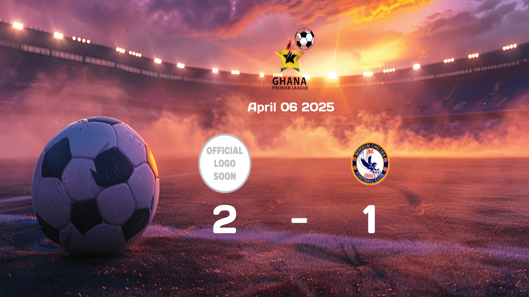 Basake Holy Stars vs Berekum Chelsea 2-1 Result: English Premier League Match Review on April 6, 2025