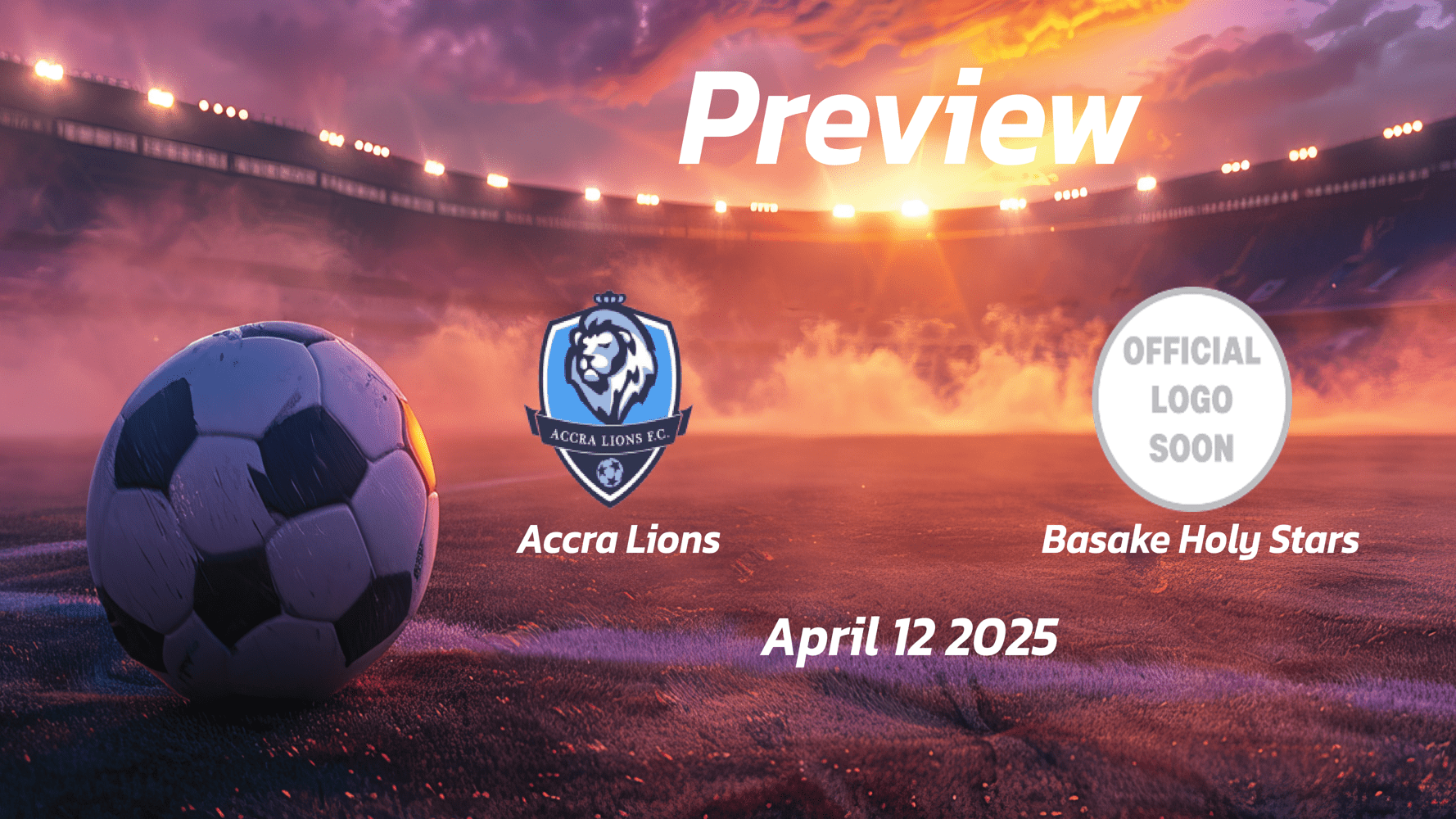 Accra Lions vs Basake Holy Stars: Preview - Team News, Line-ups, Prediction and Tips | April 12 15:00 (GMT)