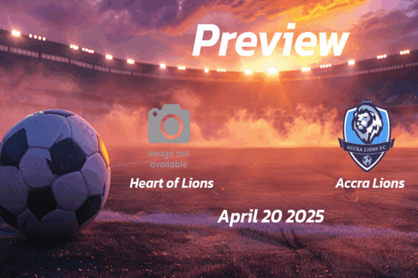 Heart of Lions vs Accra Lions: Preview - Team News, Line-ups, Prediction and Tips | April 20 15:00 (GMT)