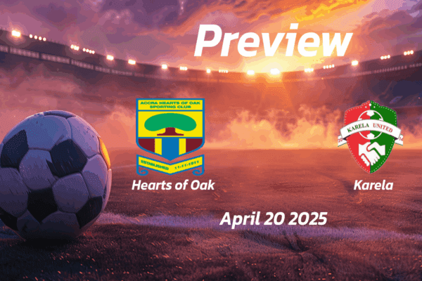 Hearts of Oak vs Karela: Preview - Team News, Line-ups, Prediction and Tips | April 20 15:00 (GMT)
