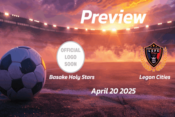 Basake Holy Stars vs Legon Cities: Preview - Team News, Line-ups, Prediction and Tips | April 20 15:00 (GMT)