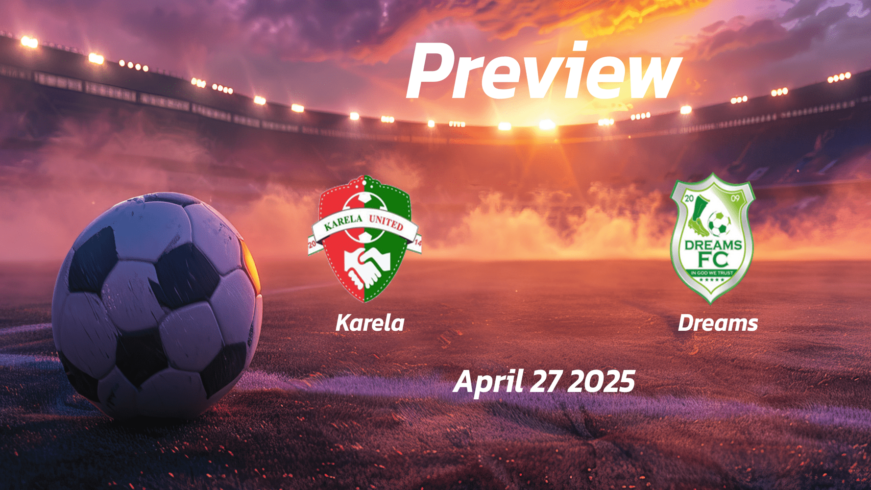 Karela vs Dreams: Preview - Team News, Line-ups, Prediction and Tips | April 27 15:00 (GMT)