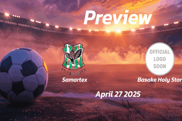 Samartex vs Basake Holy Stars: Preview - Team News, Line-ups, Prediction and Tips | April 27 15:00 (GMT)