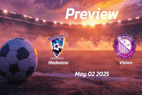 Medeama vs Vision: Preview - Team News, Line-ups, Prediction and Tips | May 02 18:00 (GMT)