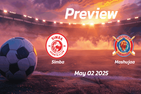 Mashujaa vs Simba: Preview - Team News, Line-ups, Prediction and Tips | May 02 13:00 (GMT)