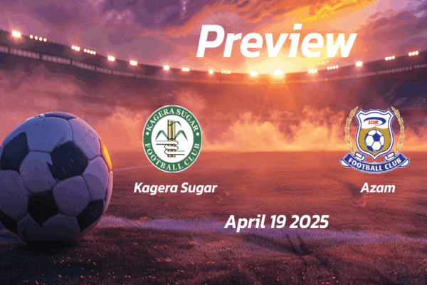 Kagera Sugar vs Azam: Preview - Team News, Line-ups, Prediction and Tips | April 19 16:00 GMT