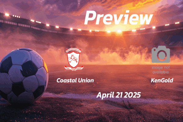 Coastal Union vs KenGold: Preview - Team News, Line-ups, Prediction and Tips | April 21 13:00 GMT