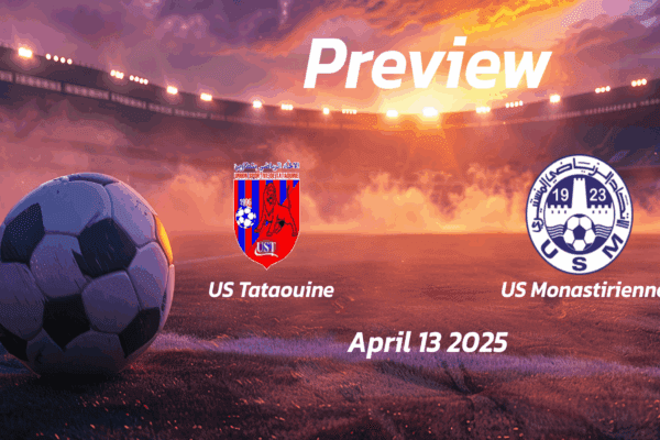 US Tataouine vs US Monastirienne: Preview - Team News, Line-ups, Prediction and Tips | April 13 13:30 GMT