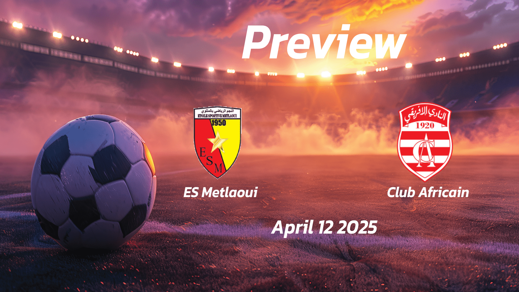 ES Metlaoui vs Club Africain: Preview - Team News, Line-ups, Prediction and Tips | April 12 13:30 (GMT)