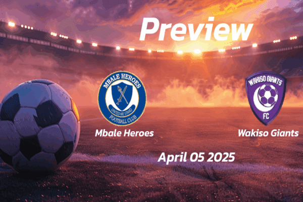Mbale Heroes vs Wakiso Giants: Preview - Team News, Line-ups, Prediction, and Tips | April 05 13:00 (GMT)