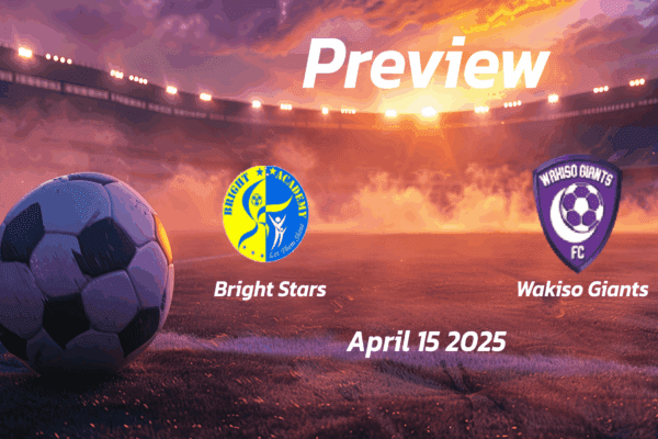 Bright Stars vs Wakiso Giants: Preview - Team News, Line-ups, Prediction and Tips | April 15 13:00 (GMT)