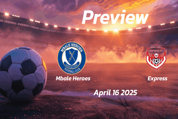 Mbale Heroes vs Express: Preview - Team News, Line-ups, Prediction and Tips | April 16 13:00 (GMT)