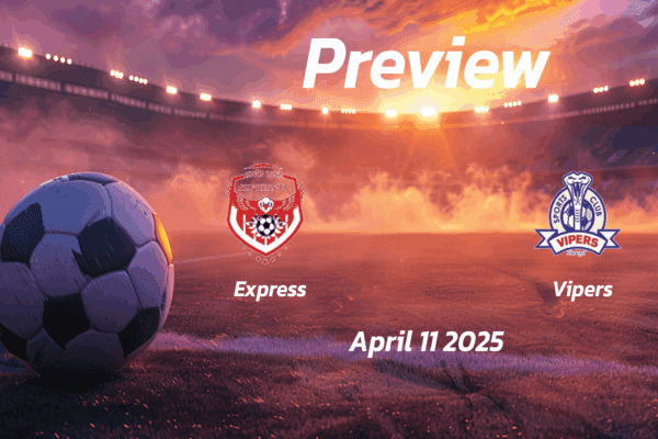 Express vs Vipers: Preview - Team News, Line-ups, Prediction and Tips | April 11 16:00 (GMT)