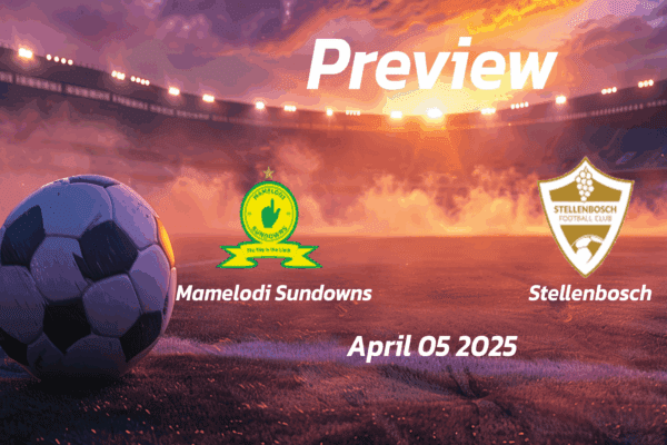 Mamelodi Sundowns vs Stellenbosch: Preview - Team News, Line-ups, Prediction and Tips | April 05 15:30 (GMT)