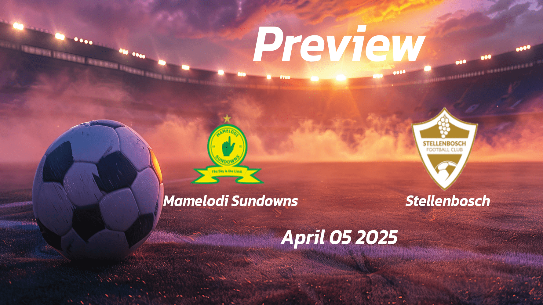 Mamelodi Sundowns vs Stellenbosch: Preview - Team News, Line-ups, Prediction and Tips | April 05 15:30 (GMT)