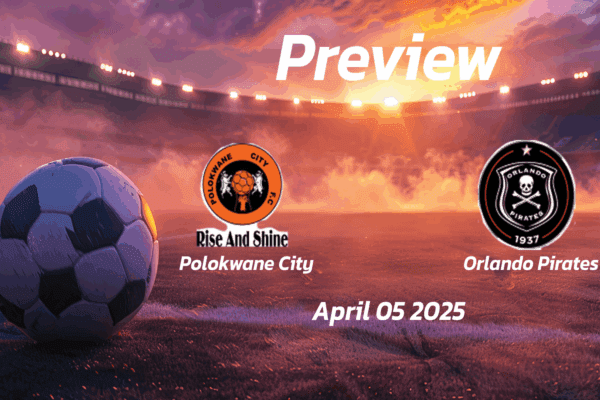Polokwane City vs Orlando Pirates: Preview - Team News, Line-ups, Prediction and Tips | April 05 13:00 (GMT)