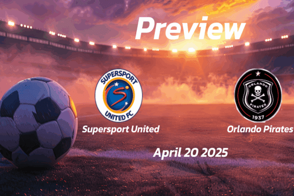 Supersport United vs Orlando Pirates: Preview - Team News, Line-ups, Prediction and Tips | April 20 15:30 (GMT)