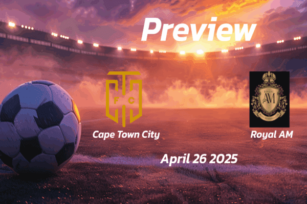 Cape Town City vs Royal AM: Preview - Team News, Line-ups, Prediction and Tips | April 26 13:00 (GMT)
