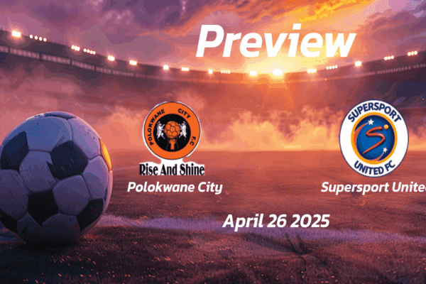 Polokwane City vs Supersport United: Preview - Team News, Line-ups, Prediction and Tips | April 26 13:00 (GMT)