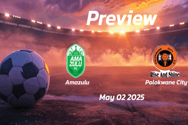 Amazulu vs Polokwane City: Preview - Team News, Line-ups, Prediction, and Tips | May 02 17:30 GMT