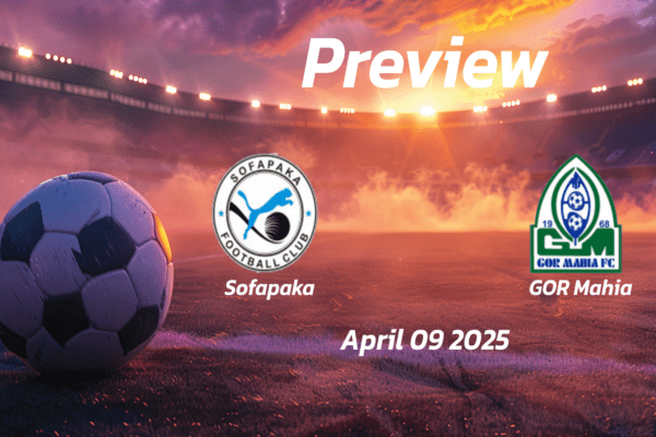 Sofapaka vs GOR Mahia: Preview - Team News, Line-ups, Prediction and Tips | April 09 12:00 (GMT)