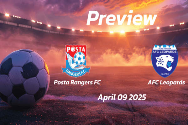 Posta Rangers FC vs AFC Leopards: Preview - Team News, Line-ups, Prediction and Tips | April 09 12:00 (GMT)