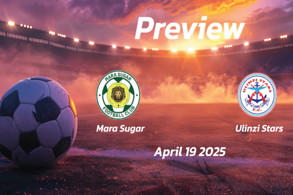 Mara Sugar vs Ulinzi Stars: Preview - Team News, Line-ups, Prediction and Tips | April 19 12:00 GMT