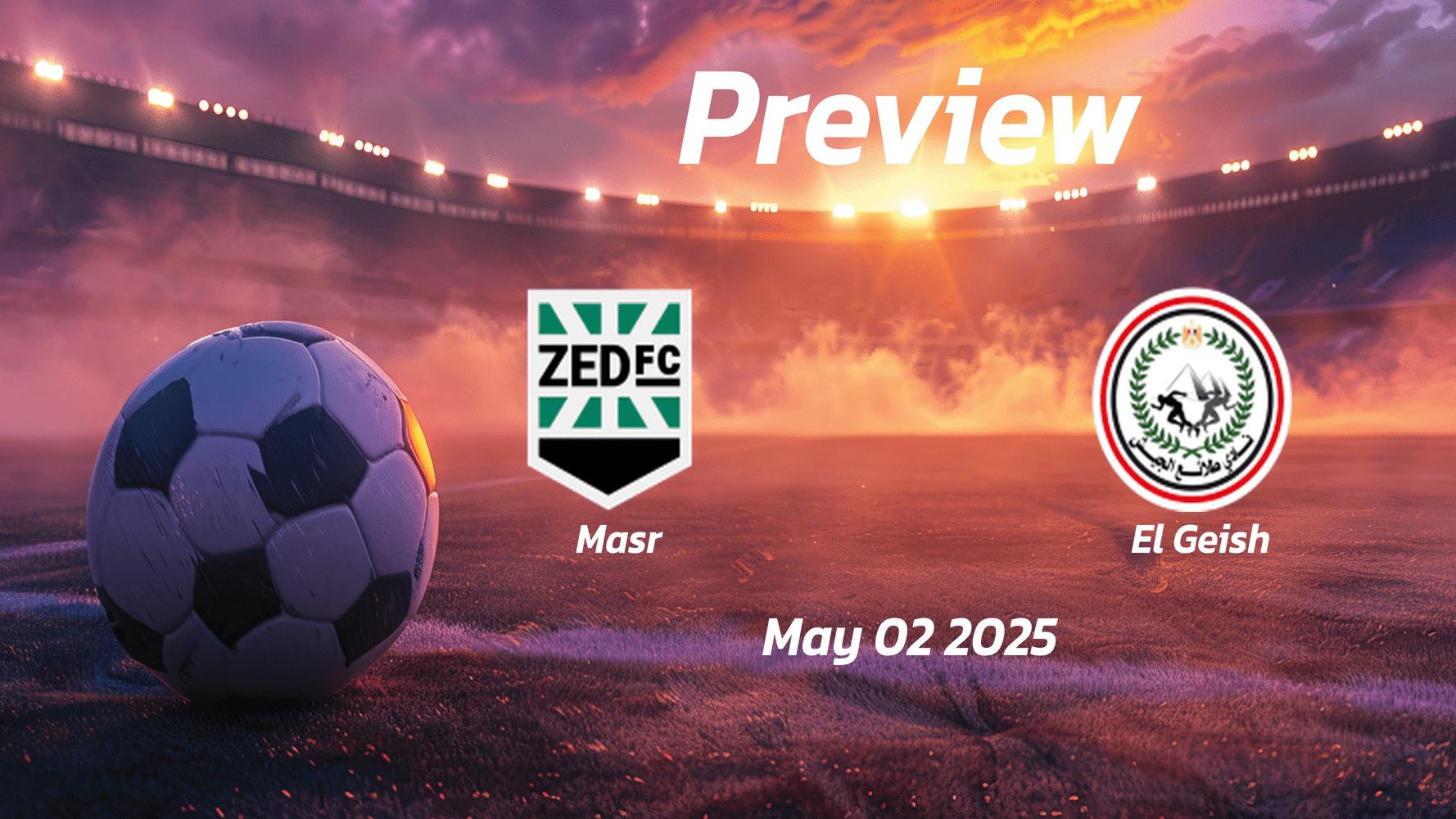Masr vs El Geish: Preview - Team News, Line-ups, Prediction and Tips | May 02 17:00 (GMT)