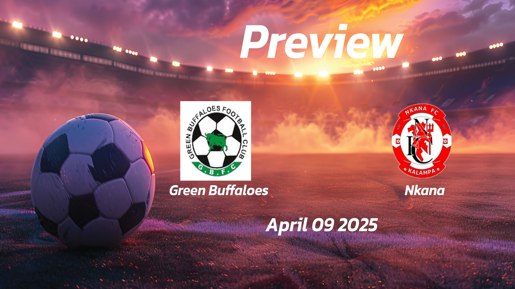 Green Buffaloes vs Nkana: Preview - Team News, Line-ups, Prediction and Tips | April 09 13:00 (GMT)
