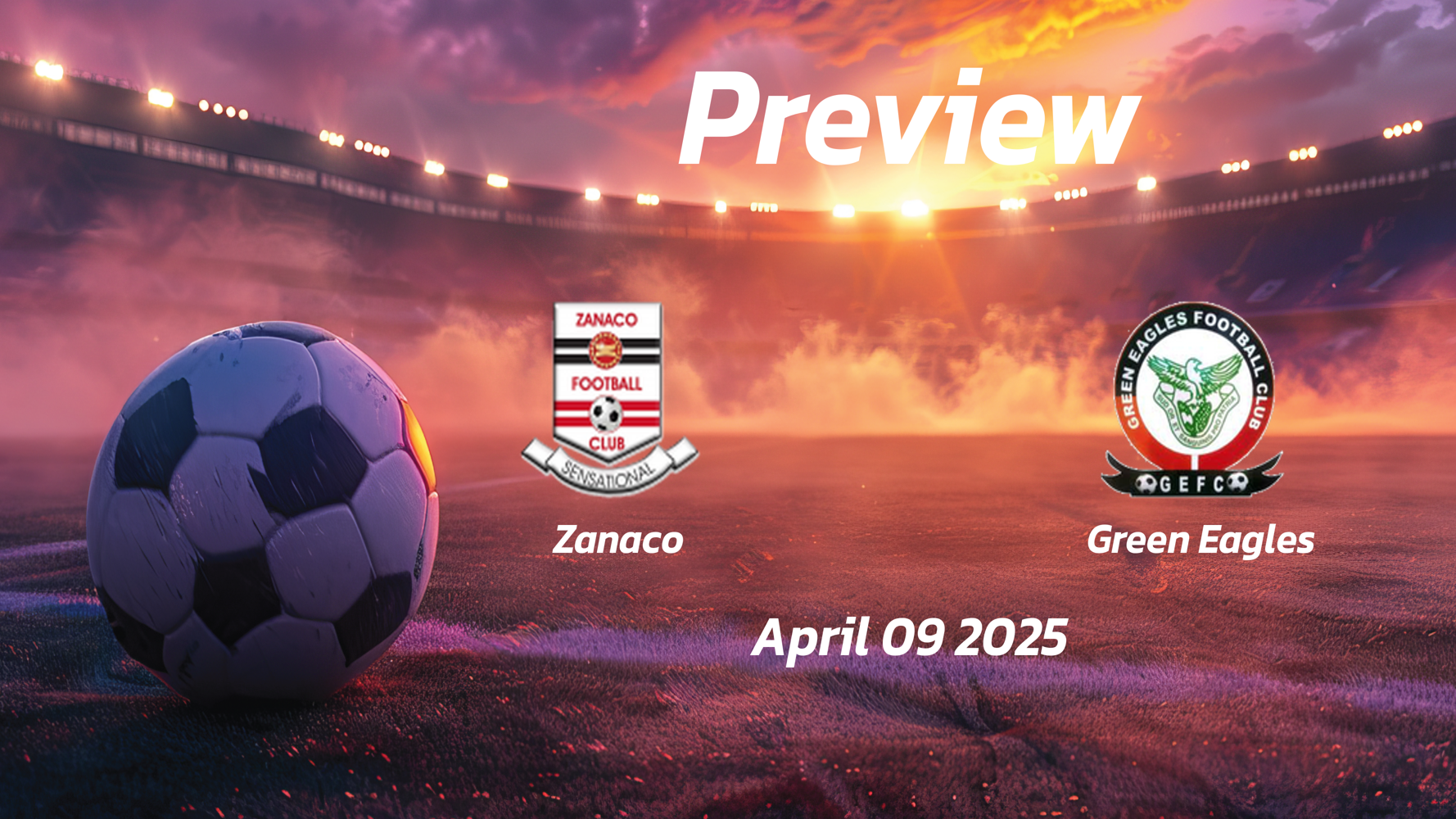 Zanaco vs Green Eagles: Preview - Team News, Line-ups, Prediction and Tips | April 09 13:00 (GMT)