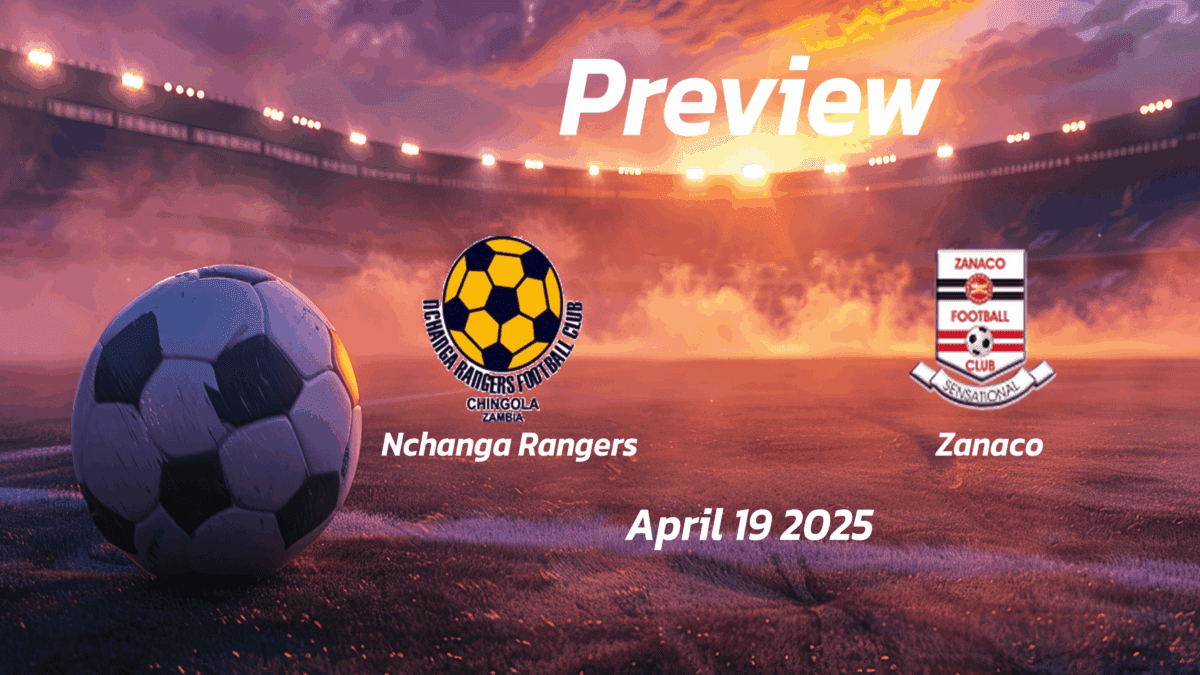 Nchanga Rangers vs Zanaco: Preview - Team News, Line-ups, Prediction ...