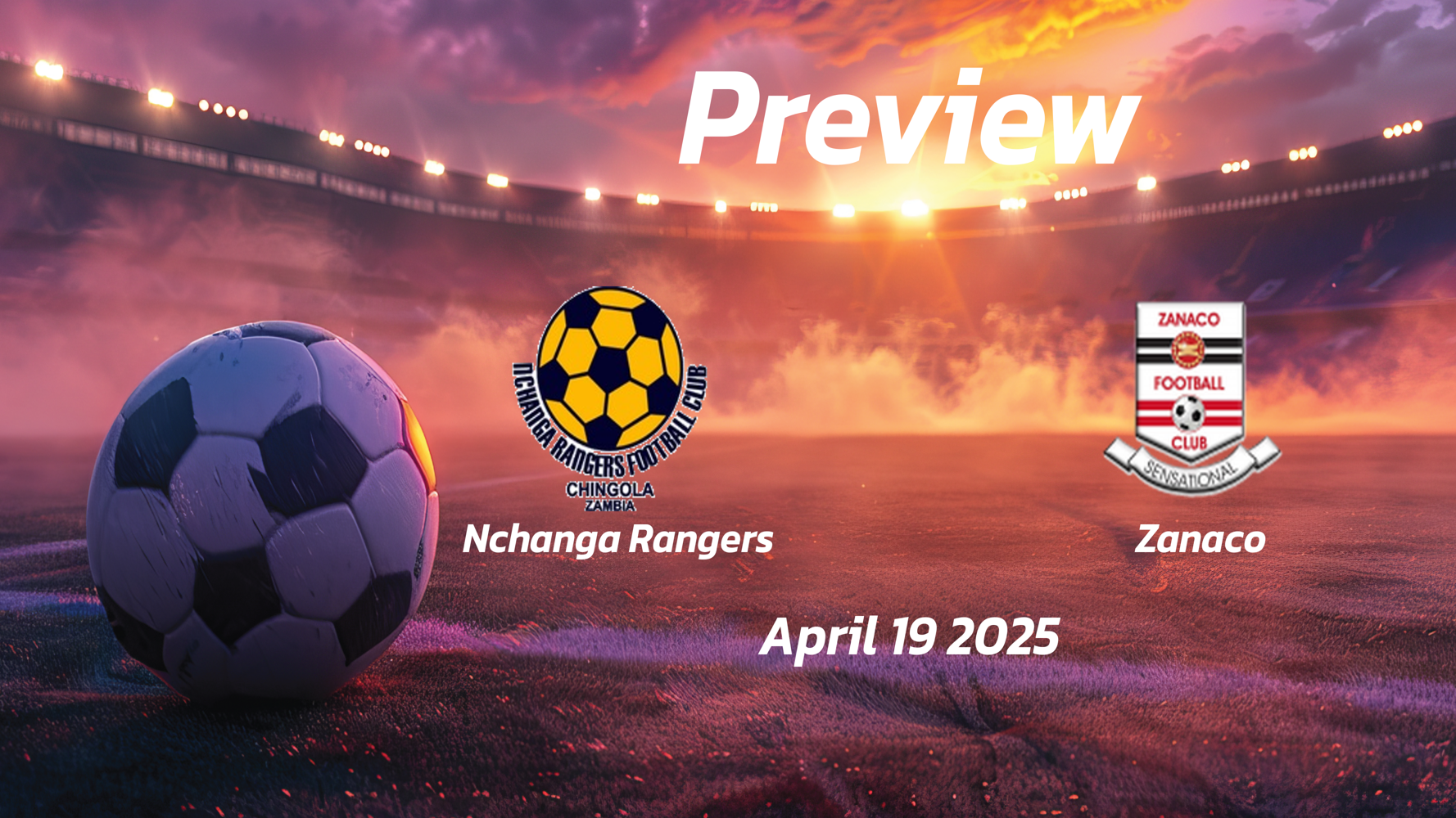 Nchanga Rangers vs Zanaco: Preview - Team News, Line-ups, Prediction and Tips | April 19 13:00 (GMT)
