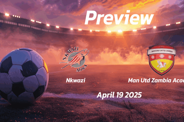 Nkwazi vs Man Utd Zambia Academy: Preview - Team News, Line-ups, Prediction and Tips | April 19 13:00 GMT