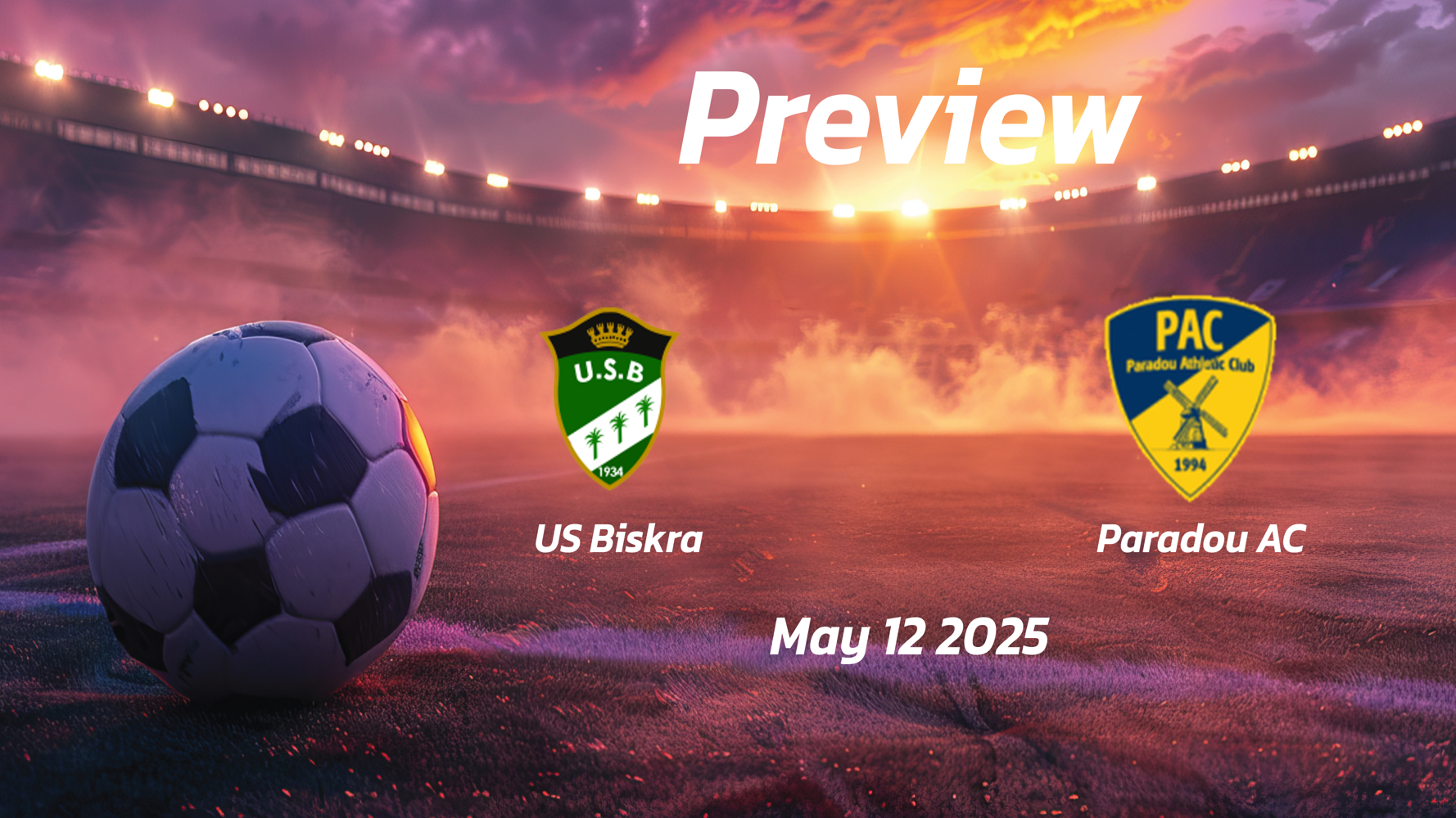  eng 1240483 preview   US Biskra vs Paradou AC Preview  Team News Line ups Prediction and Tips | May 12 1700 GMT   AfricaSoccercom