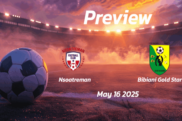 Nsoatreman vs Bibiani Gold Stars: Preview - Team News, Line-ups, Prediction and Tips | May 16, 00:00 GMT