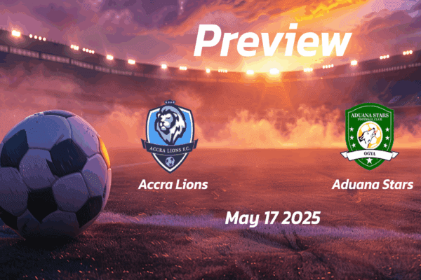 Accra Lions vs Aduana Stars: Preview - Team News, Line-ups, Prediction and Tips | May 17 15:00 GMT