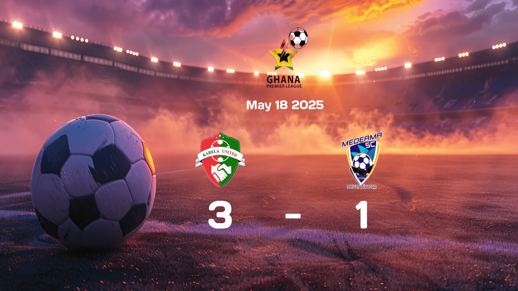 Karela Dominates Medeama 3-1 in Intense English Premier League Clash on May 18, 2025