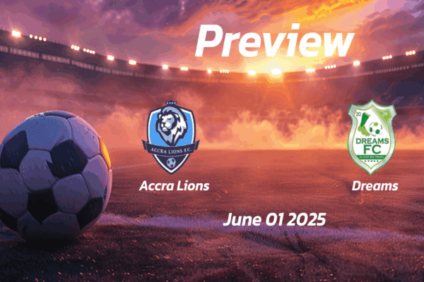Accra Lions vs Dreams: Preview - Team News, Line-ups, Prediction and Tips | June 01 15:00 GMT