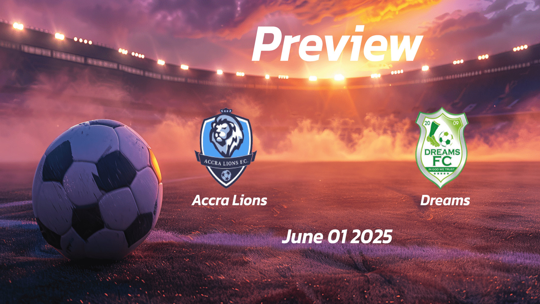 Accra Lions vs Dreams: Preview - Team News, Line-ups, Prediction and Tips | June 01 15:00 GMT