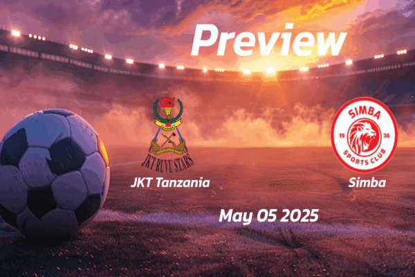 JKT Tanzania vs Simba: Preview - Team News, Line-ups, Prediction and Tips | May 05 13:00 (GMT)