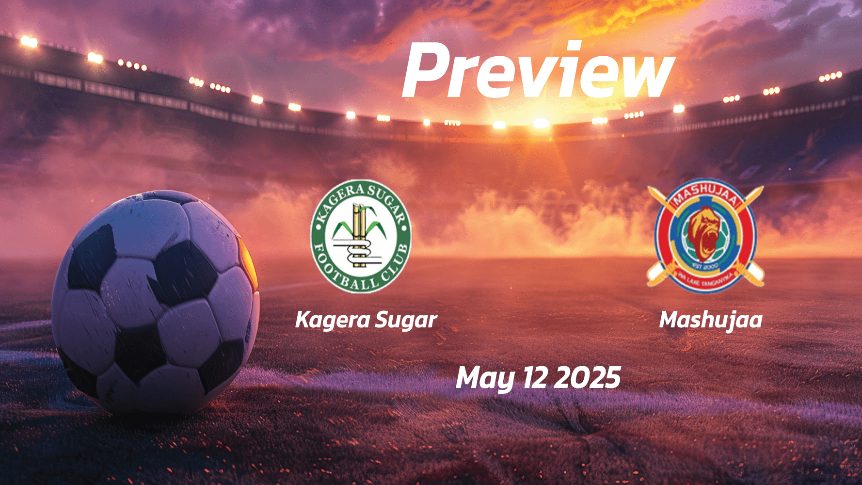 Kagera Sugar vs Mashujaa: Preview - Team News, Line-ups, Prediction and Tips | May 12 15:30 (GMT)
