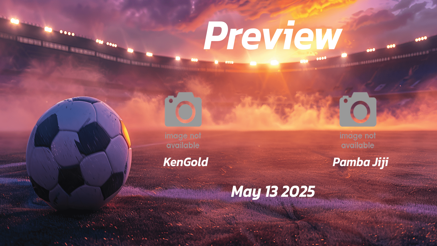 KenGold vs Pamba Jiji: Preview - Team News, Line-ups, Prediction and Tips | May 13 13:15 (GMT)
