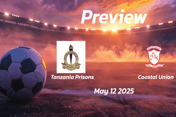 Tanzania Prisons vs Coastal Union: Preview - Team News, Line-ups, Prediction and Tips | May 12 13:00 (GMT)
