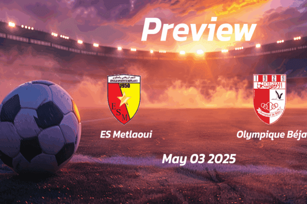 ES Metlaoui vs Olympique Béja: Preview - Team News, Line-ups, Prediction and Tips | May 03 14:00 (GMT)